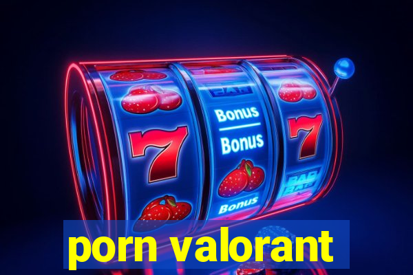 porn valorant